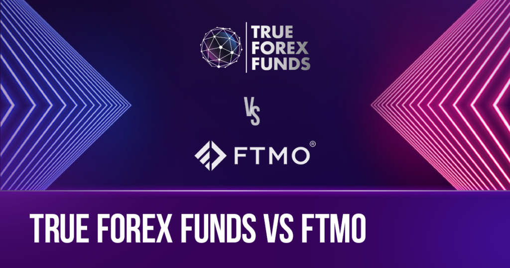 True Forex Funds vs FTMO