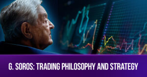 George Soros: Successful Philosophy and Forex Trading Strategy