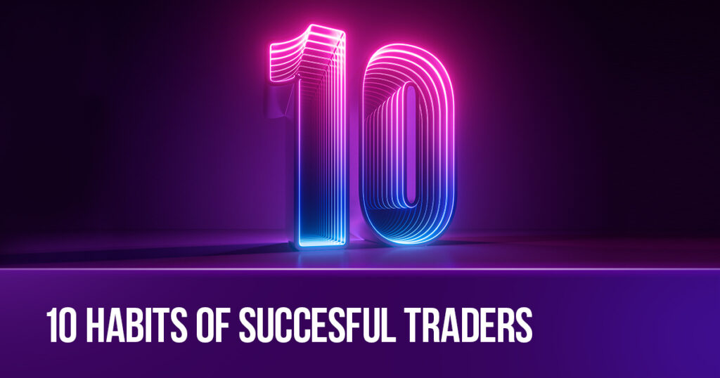 10 Habits of Successful Traders
